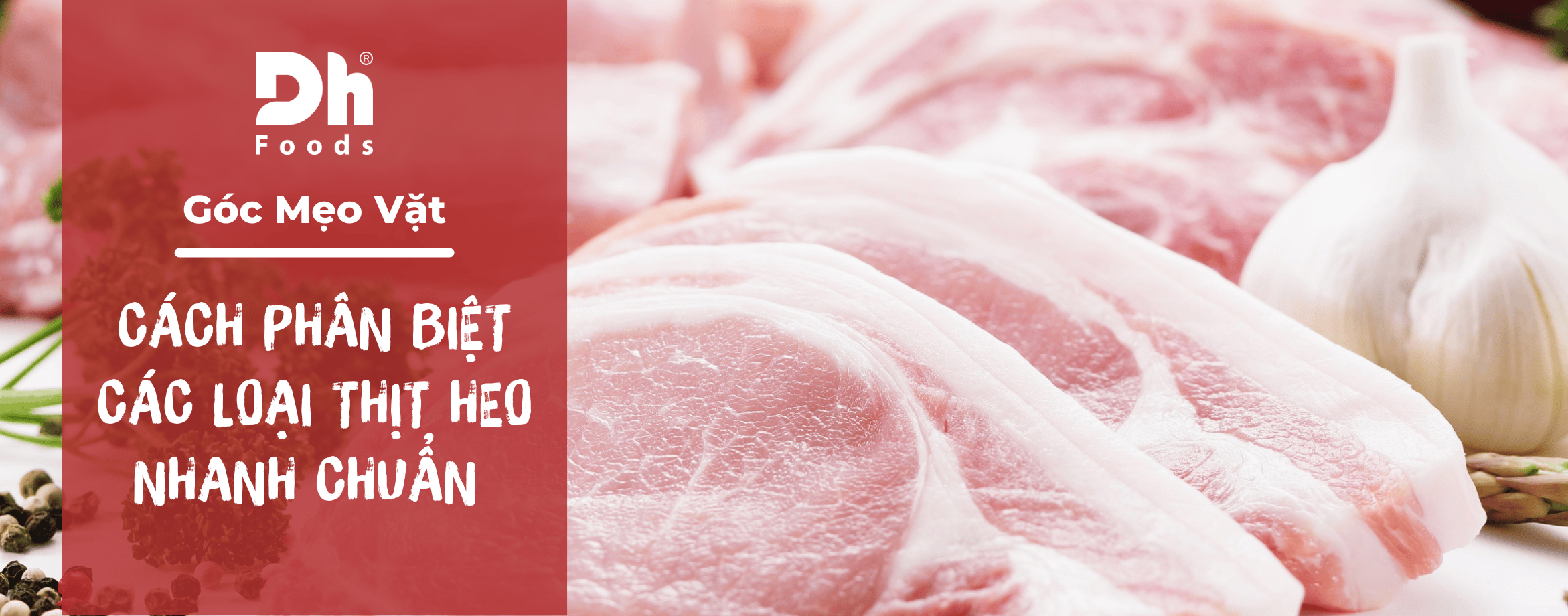 Tuyệt chiêu phân biệt các loại thịt heo chuẩn cho bữa ăn gia đình