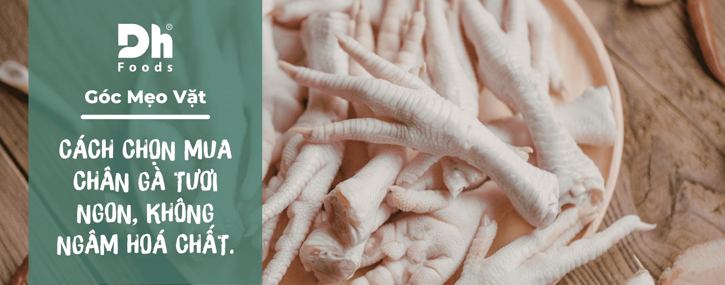 C&aacute;ch chọn mua ch&acirc;n g&agrave; tươi ngon, kh&ocirc;ng bị ng&acirc;m h&oacute;a chất