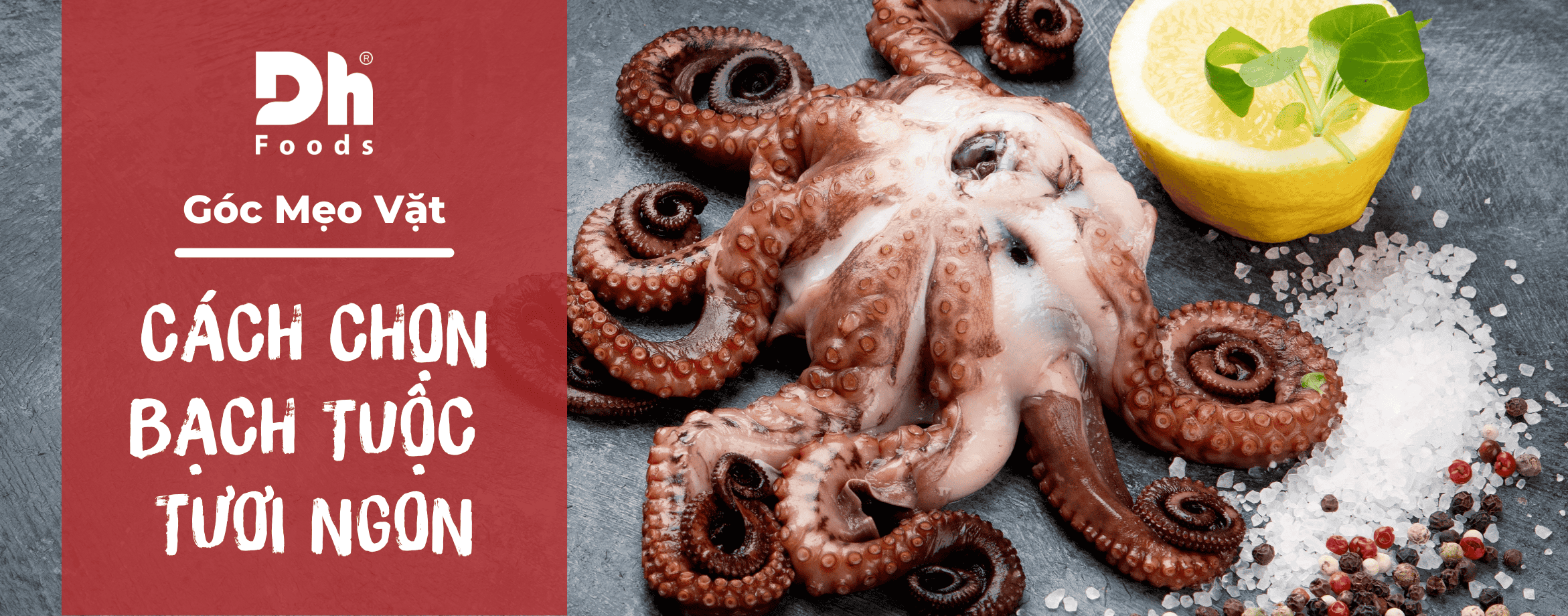 Mách ngay cách chọn bạch tuộc tươi ngon cho mọi món Nướng - Lẩu
