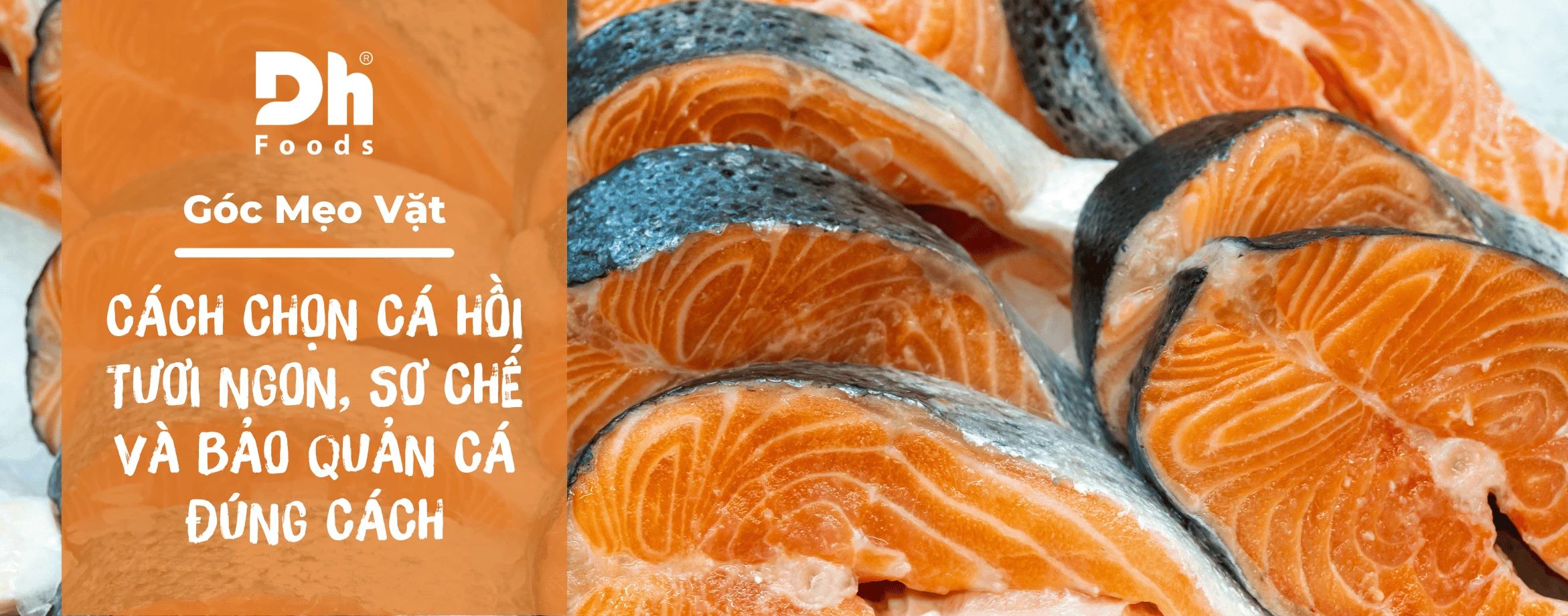 Cách chọn mua Cá hồi tươi ngon, cách sơ chế và bảo quản Cá hồi sạch, để được lâu