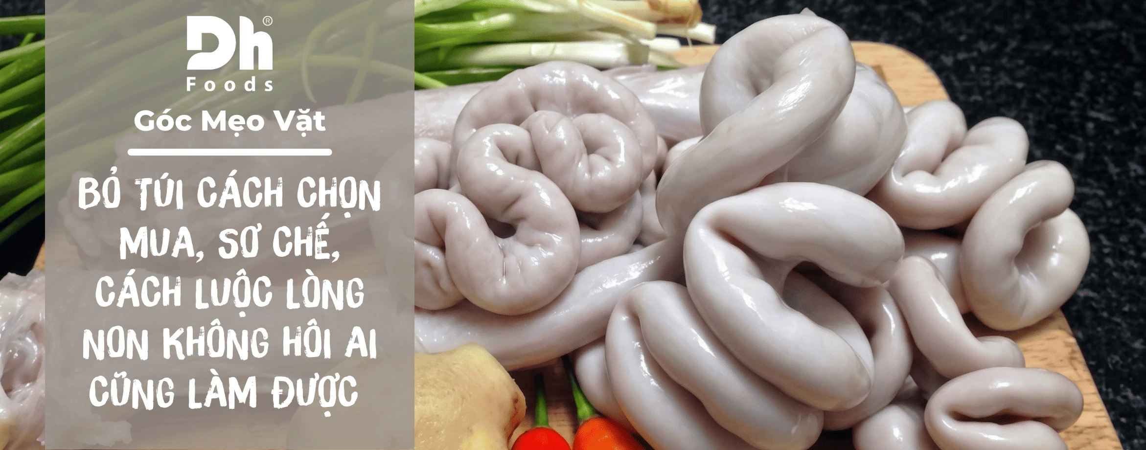 Bỏ t&uacute;i c&aacute;ch chọn mua, sơ chế, c&aacute;ch luộc l&ograve;ng non kh&ocirc;ng h&ocirc;i ai cũng l&agrave;m được