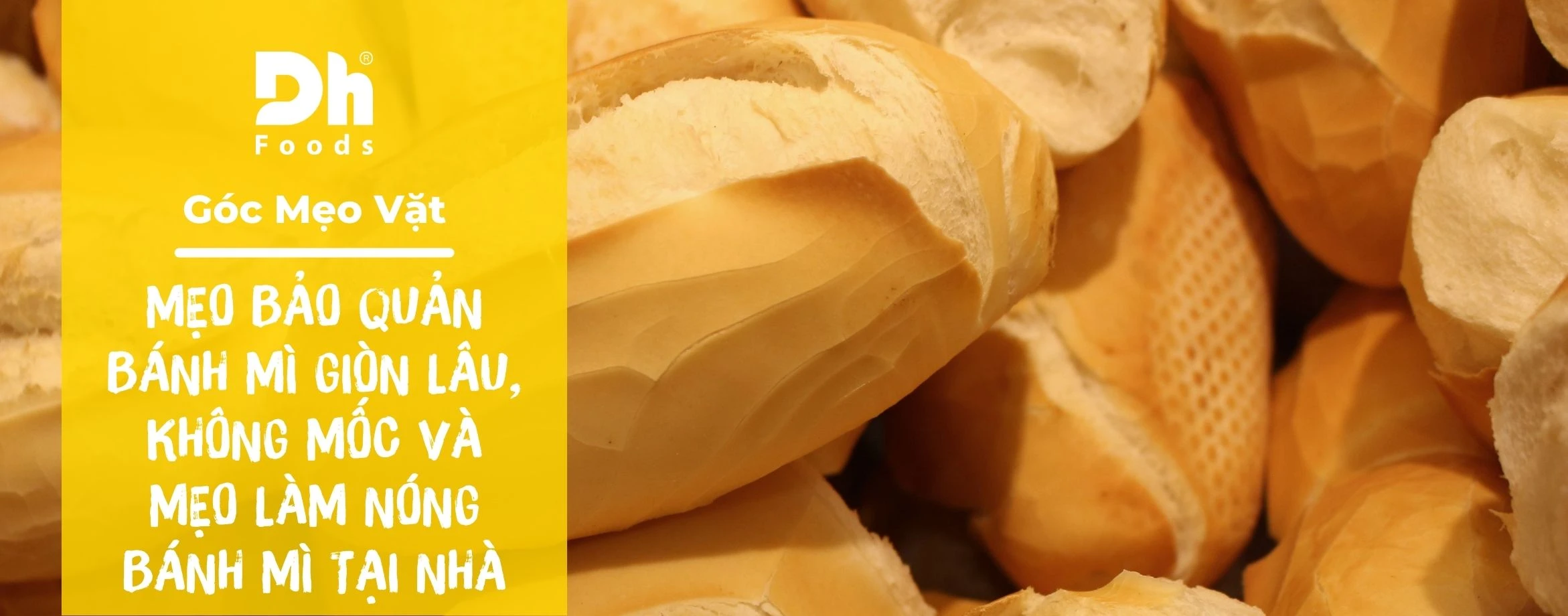 Mẹo bảo quản b&aacute;nh m&igrave; gi&ograve;n l&acirc;u, kh&ocirc;ng mốc v&agrave; mẹo l&agrave;m n&oacute;ng b&aacute;nh m&igrave; tại nh&agrave;