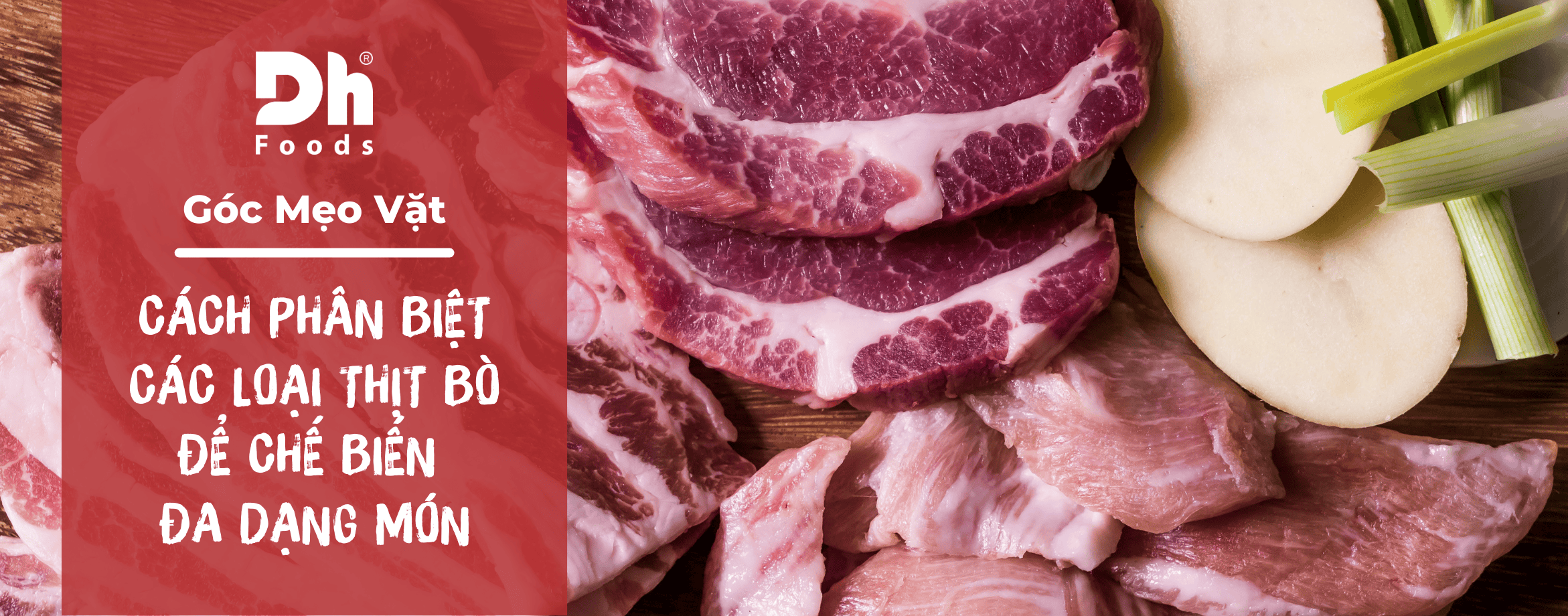 Cách phân biệt các loại thịt bò để chế biến đa dạng món ăn thơm ngon