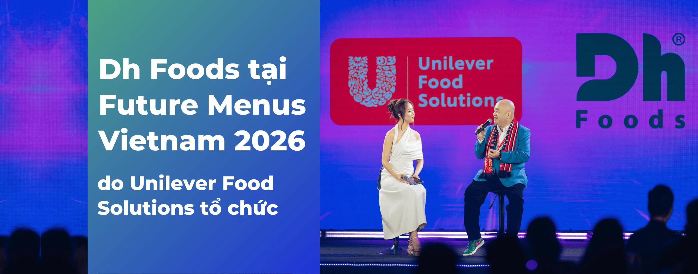 Dh Foods tham dự Future Menus 2026 &ldquo;Mở lối xu hướng &ndash; Dẫn nhịp tương lai&rdquo; do Unilever Food Solutions tổ chức