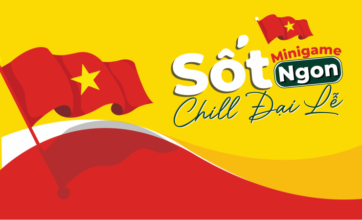 MINIGAME "SỐT NGON CHILL ĐẠI LỄ"